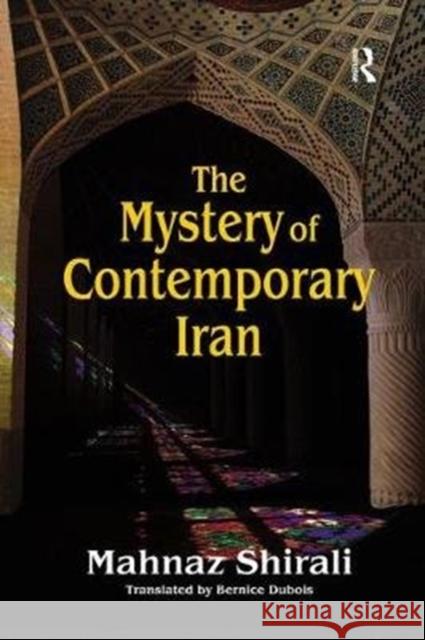 The Mystery of Contemporary Iran Mahnaz Shirali 9781138516397