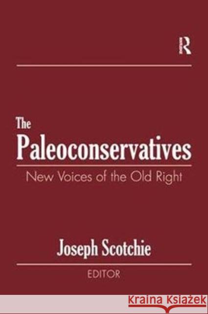 The Paleoconservatives: New Voices of the Old Right Raphael Israeli, Joseph A. Scotchie 9781138516595 Taylor and Francis