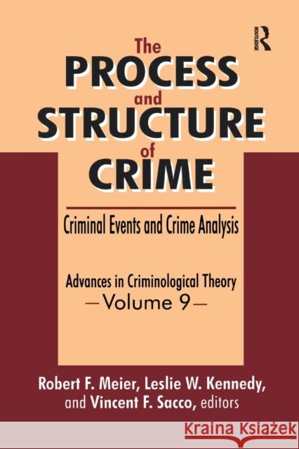 The Process and Structure of Crime: Criminal Events and Crime Analysis Robert S. Broadhead Leslie Kennedy 9781138516786