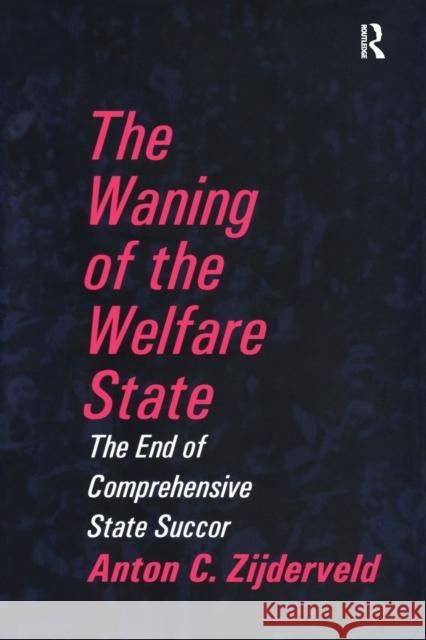 The Waning of the Welfare State Anton Zijderveld   9781138517110