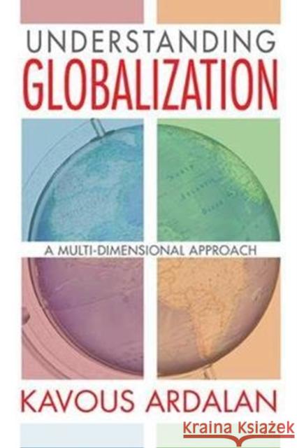 Understanding Globalization: A Multi-Dimensional Approach Kavous Ardalan 9781138517608