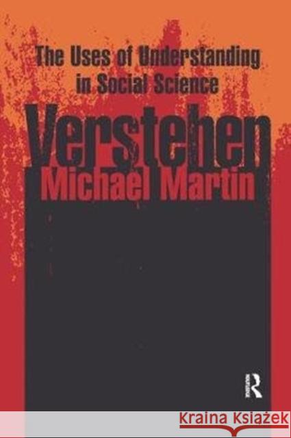 Verstehen: The Uses of Understanding in the Social Sciences Michael Martin 9781138517745 Routledge