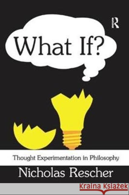 What If?: Thought Experimentation in Philosophy Howard Rosenthal Nicholas Rescher 9781138517851