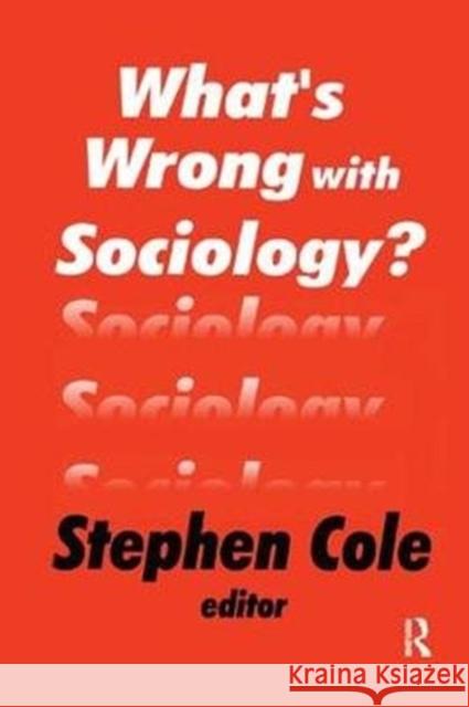 What's Wrong with Sociology? Stephen Cole 9781138517882 Routledge