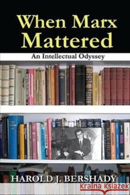 When Marx Mattered: An Intellectual Odyssey Doris Fine Harold J. Bershady 9781138517905 Routledge