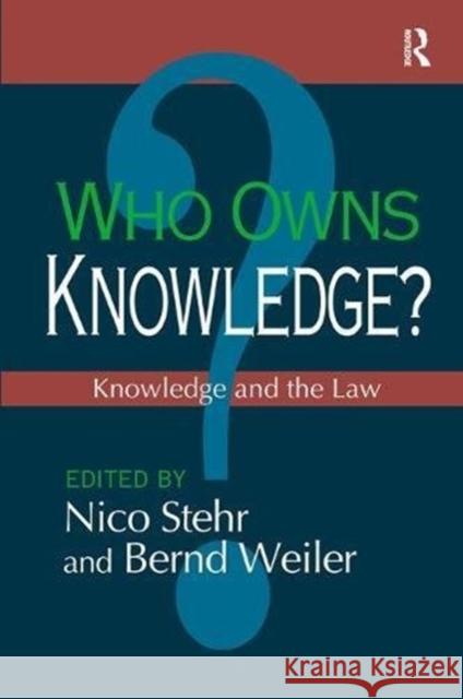 Who Owns Knowledge?: Knowledge and the Law David E. Price Bernd Weiler 9781138517950
