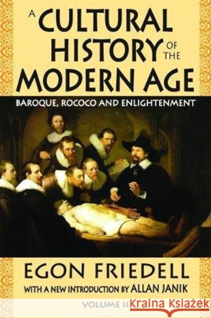 A Cultural History of the Modern Age: Volume 2, Baroque, Rococo and Enlightenment Egon Friedell 9781138518148