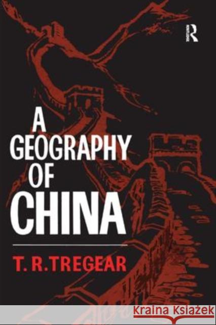 A Geography of China T. R. Tregear 9781138518216 Routledge