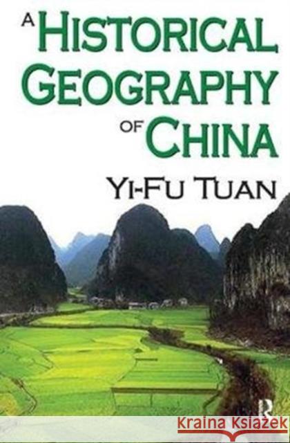 A Historical Geography of China Yi-Fu Tuan 9781138518230