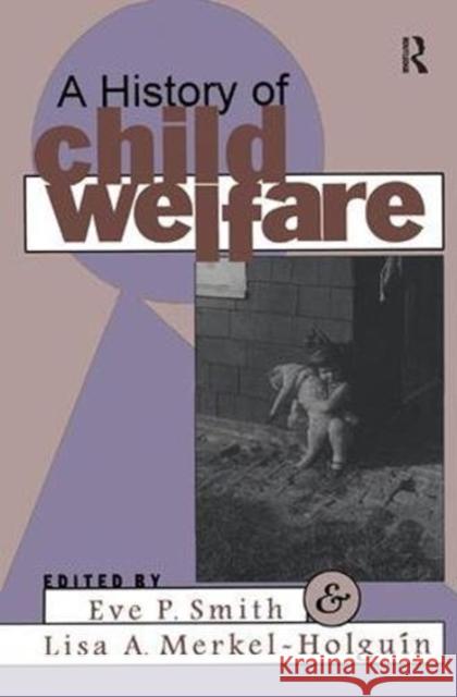 A History of Child Welfare Lisa Merkel-Holguin 9781138518254