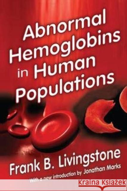 Abnormal Hemoglobins in Human Populations Frank B. Livingstone Jonathan Marks 9781138518575