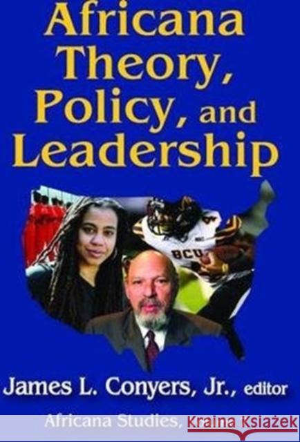 Africana Theory, Policy, and Leadership James L., Jr. Conyers 9781138518643 Routledge