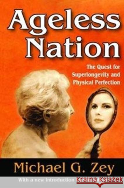 Ageless Nation: The Quest for Superlongevity and Physical Perfection Michael G. Zey 9781138518681 Routledge