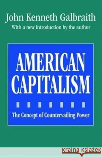 American Capitalism: The Concept of Countervailing Power John Galbraith 9781138518735