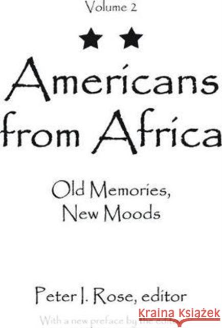 Americans from Africa: Old Memories, New Moods Peter I. Rose 9781138518803 Routledge