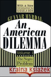 An American Dilemma: The Negro Problem and Modern Democracy, Volume 1 Gunnar Myrdal 9781138518834