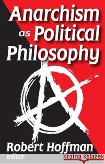 Anarchism as Political Philosophy Robert Hoffman 9781138518858
