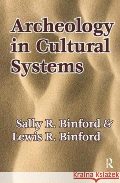 Archeology in Cultural Systems Lewis R. Binford 9781138518896 Routledge