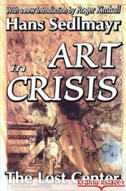 Art in Crisis: The Lost Center Hans Sedlmayr 9781138518957 Routledge