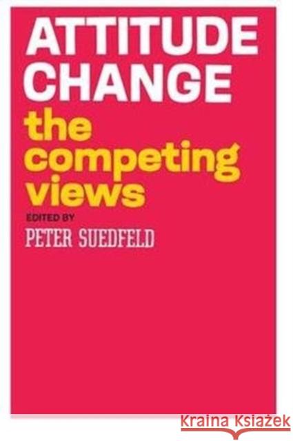 Attitude Change: The Competing Views Anton Pelinka Peter Suedfeld 9781138519015