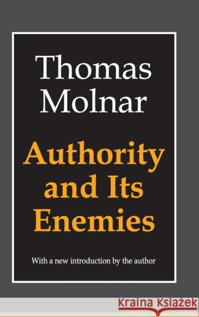 Authority and Its Enemies Thomas Molnar 9781138519138