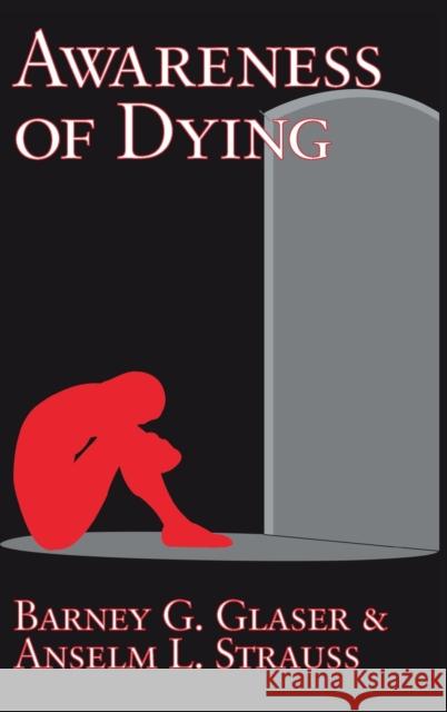 Awareness of Dying Barney G. Glaser Anselm L. Strauss 9781138519169