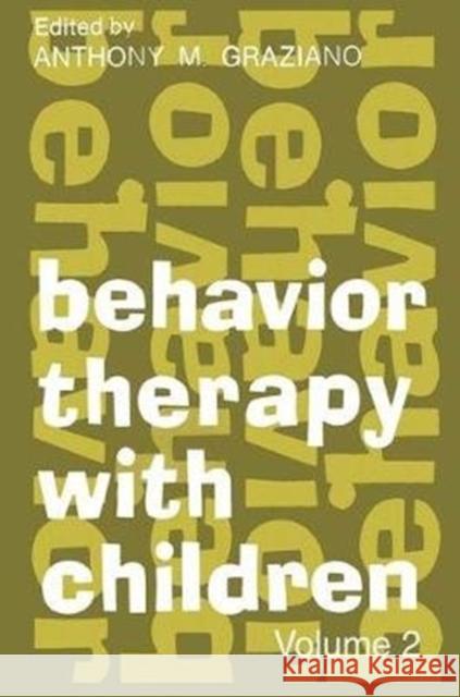 Behavior Therapy with Children: Volume 2 Anthony M. Graziano 9781138519350