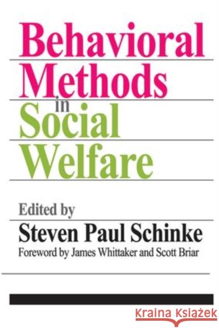 Behavioral Methods in Social Welfare: Helping Children, Adults, and Families in Community Settings Schinke, Steven Paul 9781138519367 Routledge