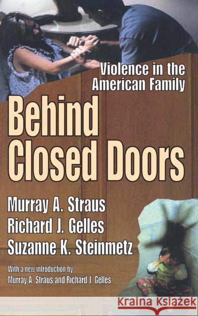 Behind Closed Doors: Violence in the American Family Murray A. Straus Richard J. Gelles Suzanne K. Steinmetz 9781138519398 Routledge