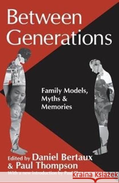 Between Generations: Family Models, Myths and Memories Daniel Bertaux 9781138519473 Routledge