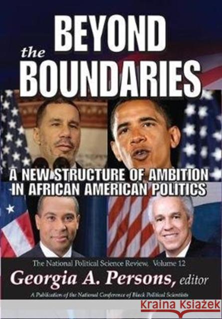 Beyond the Boundaries: A New Structure of Ambition in African American Politics Georgia A. Persons 9781138519527 Routledge