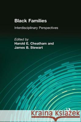 Black Families: Interdisciplinary Perspectives Harold E. Cheatham James B. Stewart 9781138519640