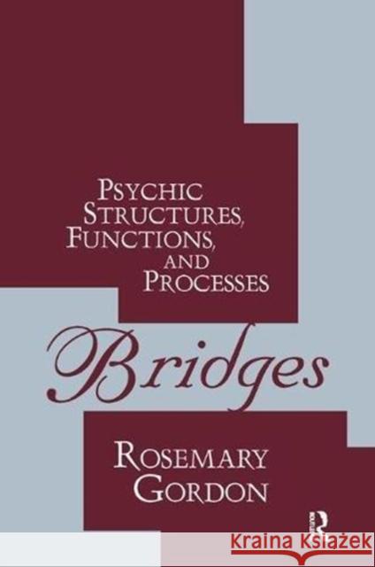 Bridges: Psychic Structures, Functions, and Processes Rosemary Gordon 9781138519787 Taylor and Francis