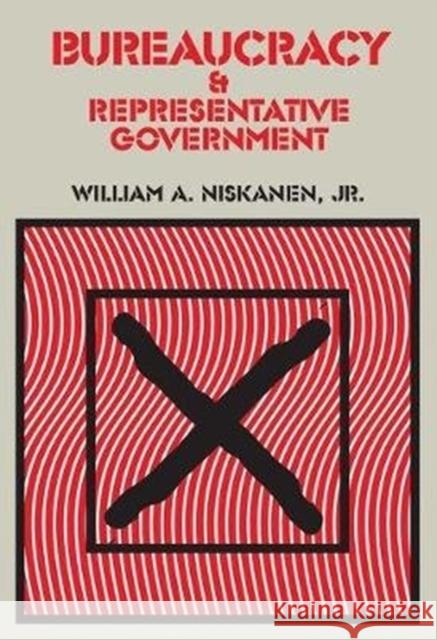 Bureaucracy and Representative Government Jr. Niskanen 9781138519909 Routledge