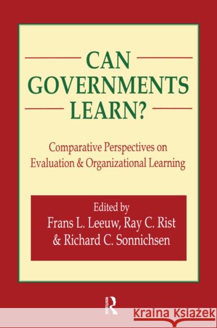 Can Governments Learn?: Comparative Perspectives on Evaluation and Organizational Learning Leeuw, Frans L. 9781138519947