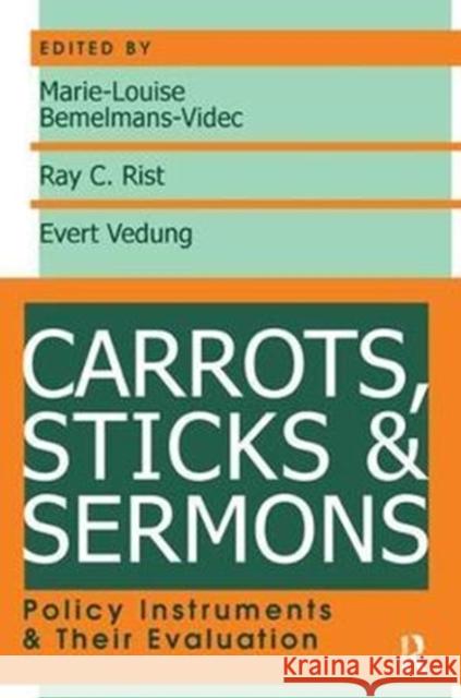 Carrots, Sticks and Sermons: Policy Instruments and Their Evaluation John McCormick Ray Rist 9781138520042