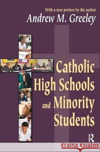 Catholic High Schools and Minority Students Andrew M. Greeley 9781138520103 Routledge