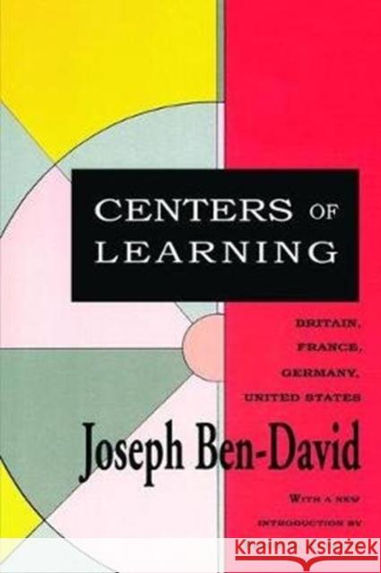 Centers of Learning: Britain, France, Germany, United States Joseph Ben-David 9781138520172 Routledge