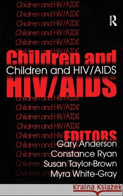 Children and Hiv/AIDS Gary Anderson, Constance Ryan, Susan Taylor-Brown 9781138520387 Taylor and Francis