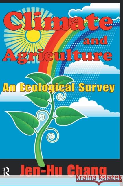 Climate and Agriculture: An Ecological Survey Jen-Hu Chang 9781138520653 Routledge