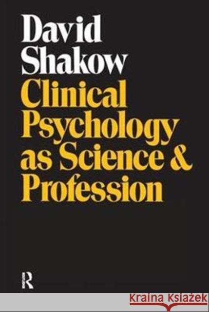 Clinical Psychology as Science and Profession J. Roland Pennock David Shakow 9781138520684