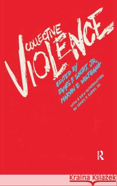 Collective Violence James F. Jr. Short Marvin E. Wolfgang 9781138520745