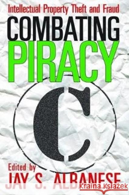 Combating Piracy: Intellectual Property Theft and Fraud Graham Dawson Jay S. Albanese 9781138520776