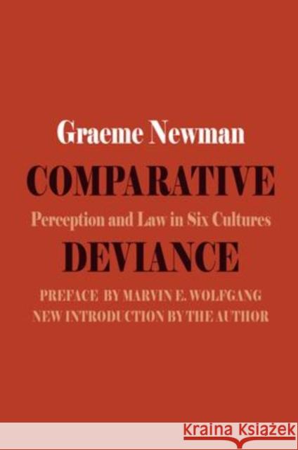 Comparative Deviance: Perception and Law in Six Cultures Graeme R. Newman Marvin E. Wolfgang 9781138520899 Routledge