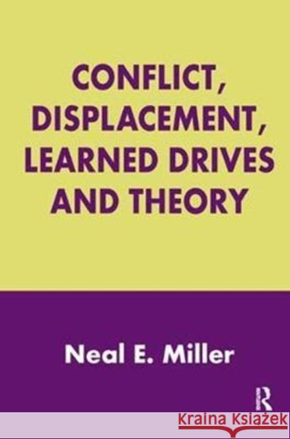 Conflict, Displacement, Learned Drives and Theory Neal E. Miller 9781138521018