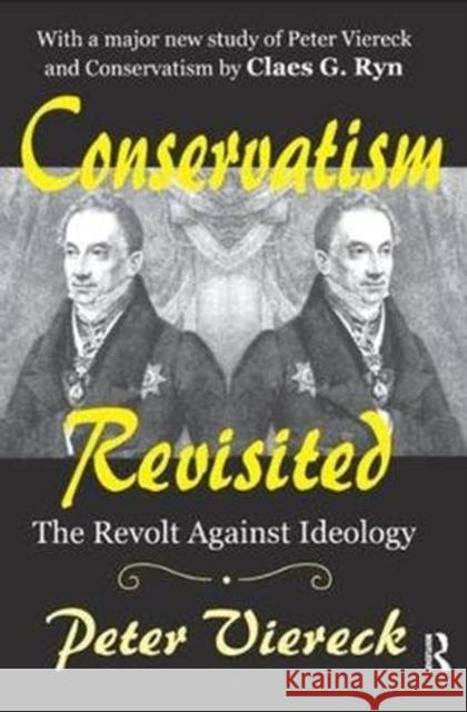 Conservatism Revisited: The Revolt Against Ideology Peter Viereck 9781138521087 Routledge