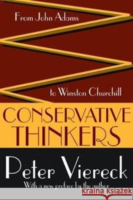 Conservative Thinkers: From John Adams to Winston Churchill Peter Viereck 9781138521094 Routledge