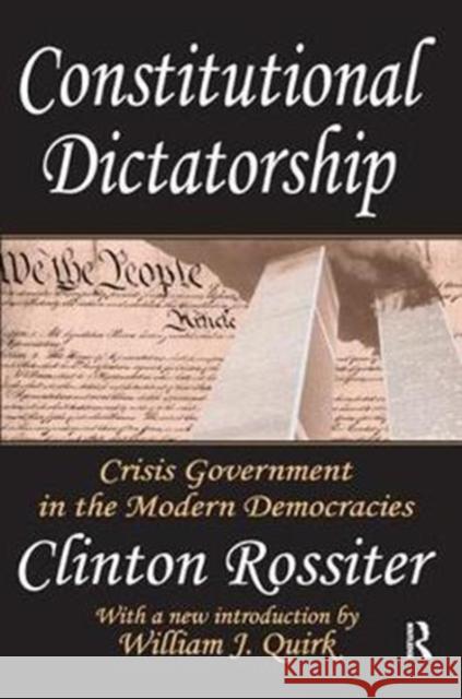 Constitutional Dictatorship: Crisis Government in the Modern Democracies Clinton Rossiter 9781138521100 Routledge