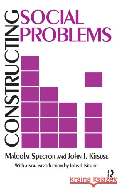 Constructing Social Problems Malcolm Spector John I. Kitsuse 9781138521124 Routledge