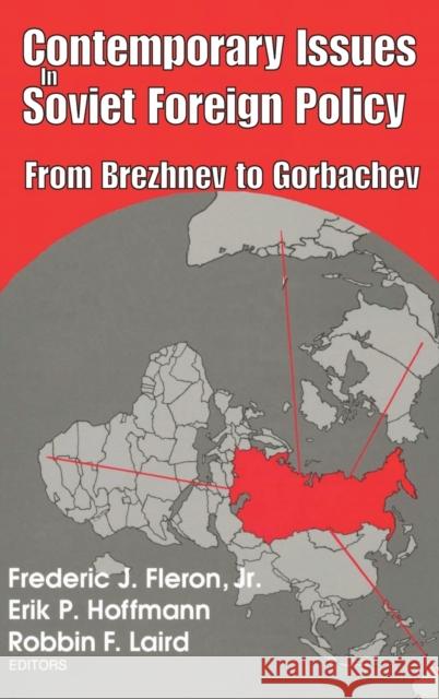 Contemporary Issues in Soviet Foreign Policy: From Brezhnev to Gorbachev Erik Hoffmann 9781138521148